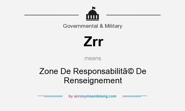 What does Zrr mean? It stands for Zone De Responsabilit De Renseignement