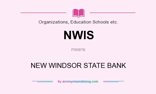What does NWIS mean? It stands for NEW WINDSOR STATE BANK