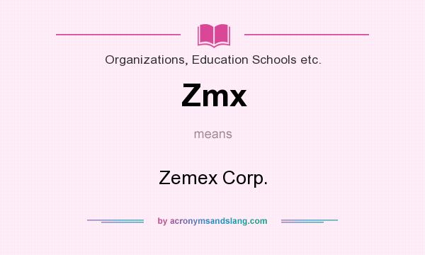 What does Zmx mean? It stands for Zemex Corp.