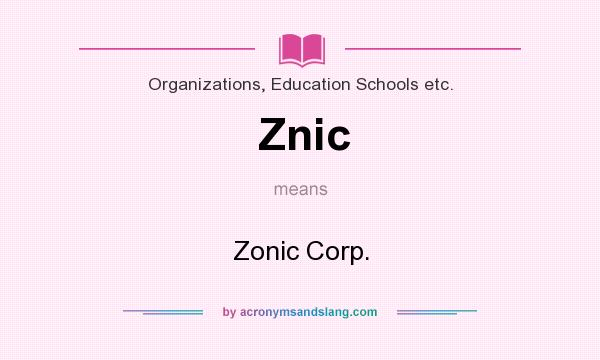 What does Znic mean? It stands for Zonic Corp.
