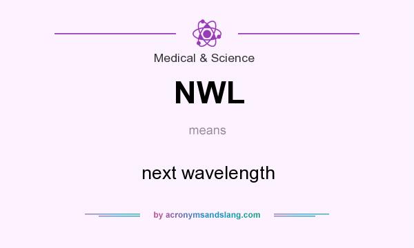 What does NWL mean? It stands for next wavelength