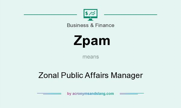 What does Zpam mean? It stands for Zonal Public Affairs Manager