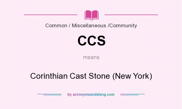 What does CCS mean? It stands for Corinthian Cast Stone (New York)