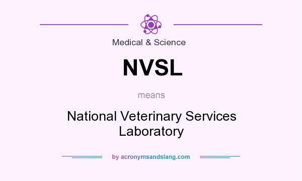 What does NVSL mean? It stands for National Veterinary Services Laboratory
