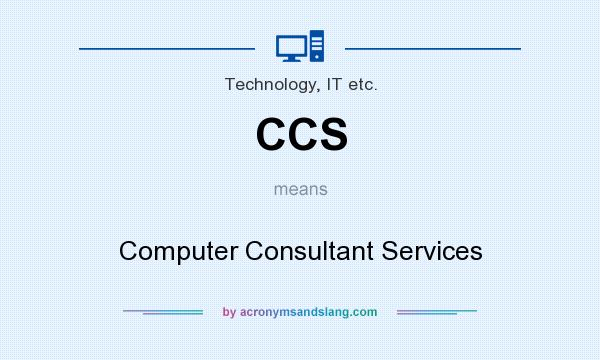 What does CCS mean? It stands for Computer Consultant Services