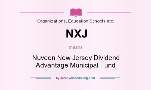 What does NXJ mean? It stands for Nuveen New Jersey Dividend Advantage Municipal Fund