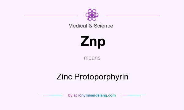 What does Znp mean? It stands for Zinc Protoporphyrin