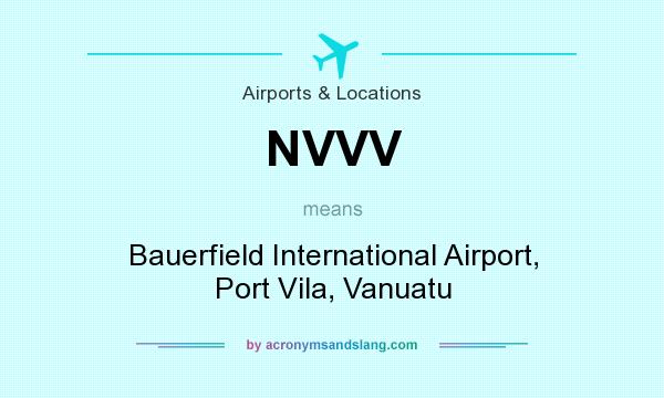 What does NVVV mean? It stands for Bauerfield International Airport, Port Vila, Vanuatu