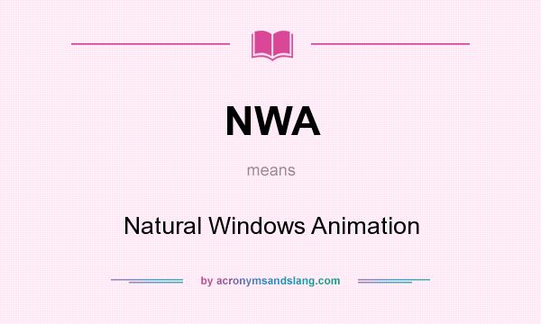 What does NWA mean? It stands for Natural Windows Animation
