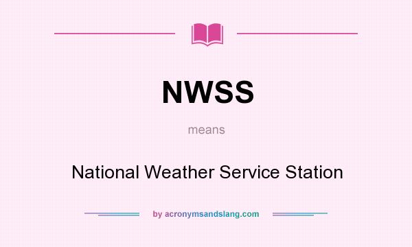 What does NWSS mean? It stands for National Weather Service Station