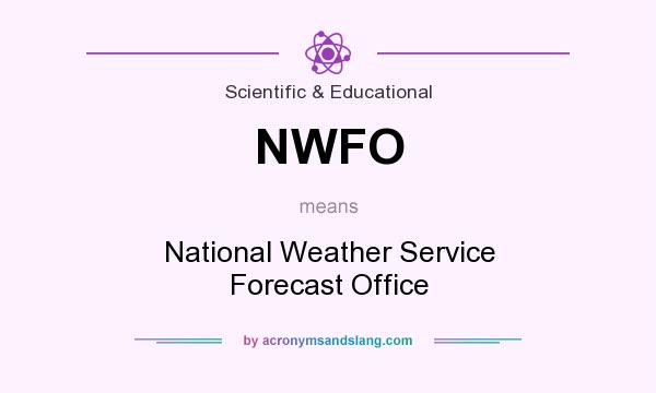 What does NWFO mean? It stands for National Weather Service Forecast Office