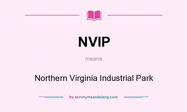 What does NVIP mean? It stands for Northern Virginia Industrial Park