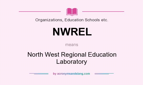 What does NWREL mean? It stands for North West Regional Education Laboratory