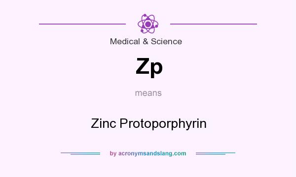 What does Zp mean? It stands for Zinc Protoporphyrin