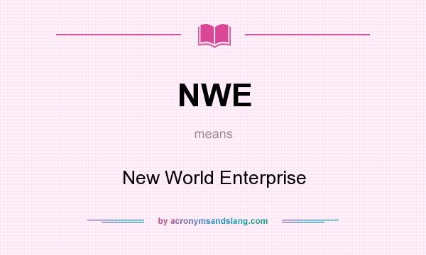 What does NWE mean? It stands for New World Enterprise