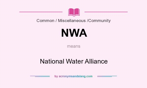 What does NWA mean? It stands for National Water Alliance