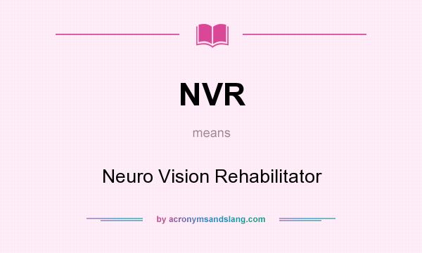 What does NVR mean? It stands for Neuro Vision Rehabilitator