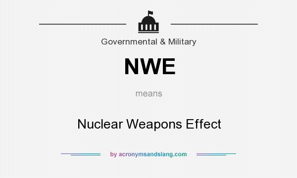 What does NWE mean? It stands for Nuclear Weapons Effect