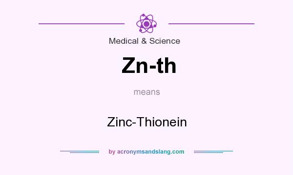 What does Zn-th mean? It stands for Zinc-Thionein