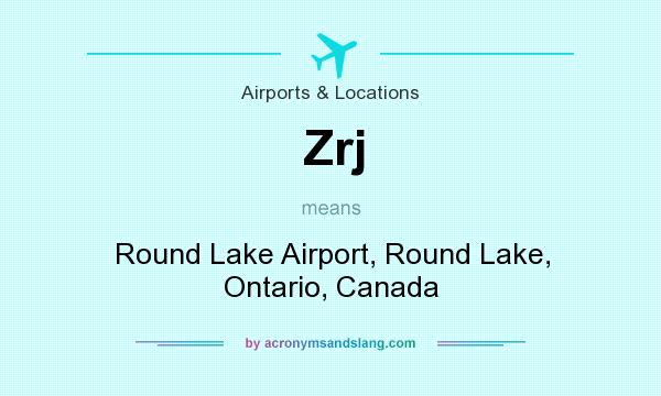 What does Zrj mean? It stands for Round Lake Airport, Round Lake, Ontario, Canada