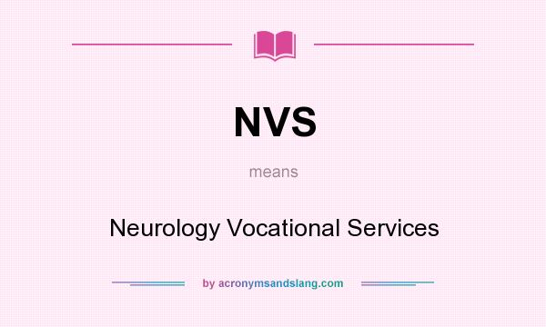 What does NVS mean? It stands for Neurology Vocational Services