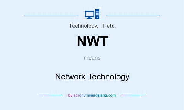 What does NWT mean? It stands for Network Technology