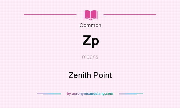 What does Zp mean? It stands for Zenith Point