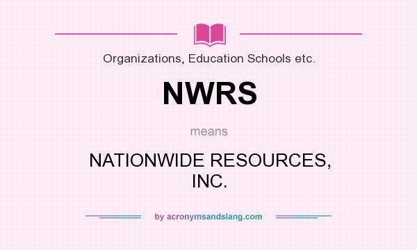 What does NWRS mean? It stands for NATIONWIDE RESOURCES, INC.