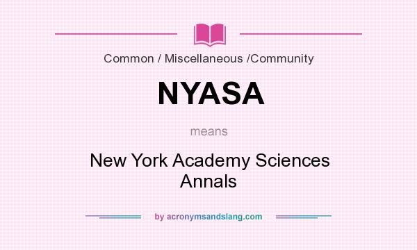 What does NYASA mean? It stands for New York Academy Sciences Annals