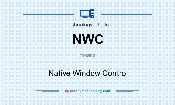 What does NWC mean? It stands for Native Window Control
