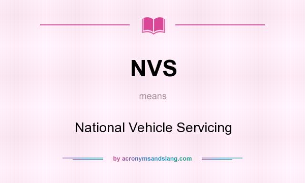 What does NVS mean? It stands for National Vehicle Servicing