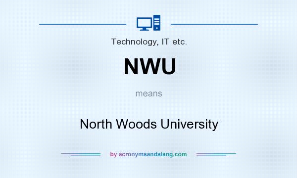 What does NWU mean? It stands for North Woods University
