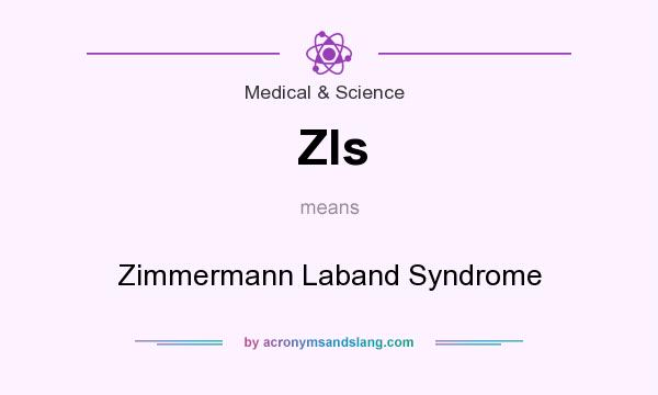 What does Zls mean? It stands for Zimmermann Laband Syndrome