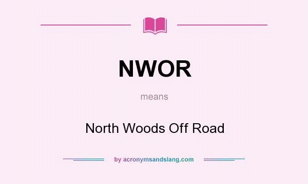 What does NWOR mean? It stands for North Woods Off Road