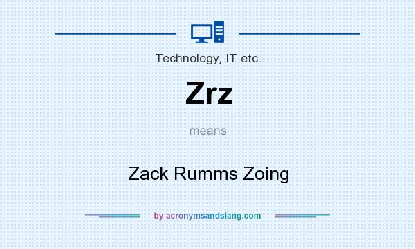 What does Zrz mean? It stands for Zack Rumms Zoing