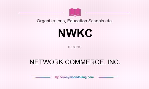 What does NWKC mean? It stands for NETWORK COMMERCE, INC.