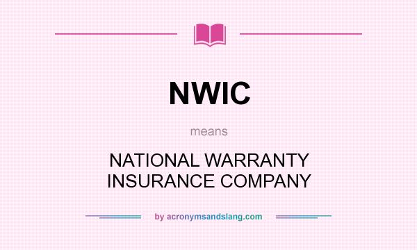 What does NWIC mean? It stands for NATIONAL WARRANTY INSURANCE COMPANY