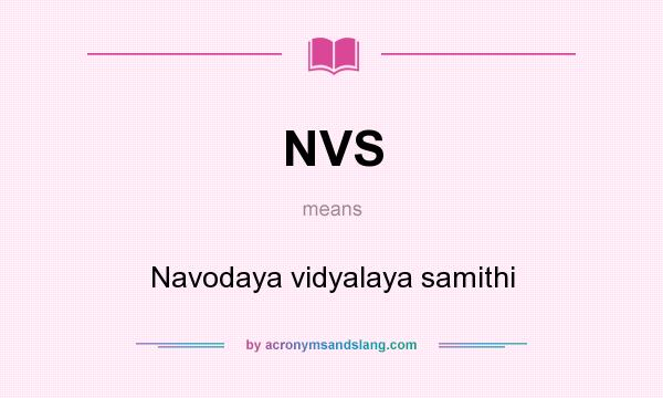 What does NVS mean? It stands for Navodaya vidyalaya samithi