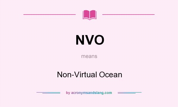 What does NVO mean? It stands for Non-Virtual Ocean