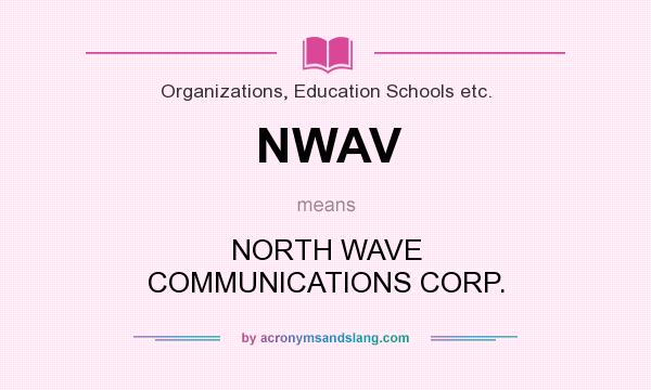 What does NWAV mean? It stands for NORTH WAVE COMMUNICATIONS CORP.