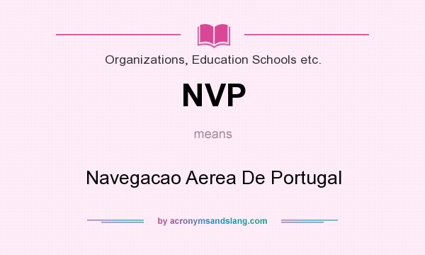 What does NVP mean? It stands for Navegacao Aerea De Portugal