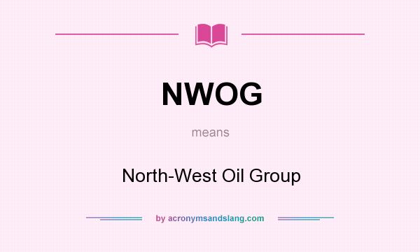 What does NWOG mean? It stands for North-West Oil Group