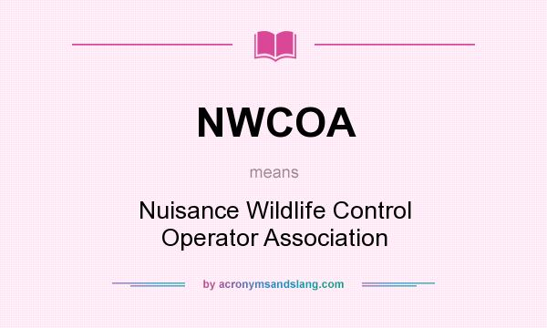 What does NWCOA mean? It stands for Nuisance Wildlife Control Operator Association
