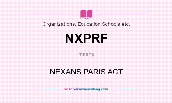 What does NXPRF mean? It stands for NEXANS PARIS ACT