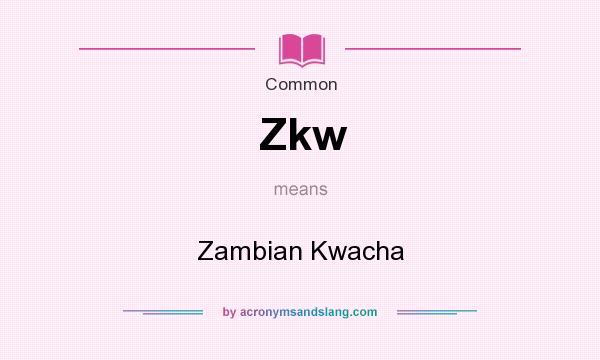 What does Zkw mean? It stands for Zambian Kwacha