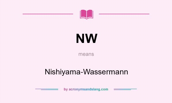 What does NW mean? It stands for Nishiyama-Wassermann