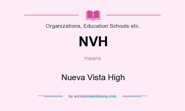 What does NVH mean? It stands for Nueva Vista High