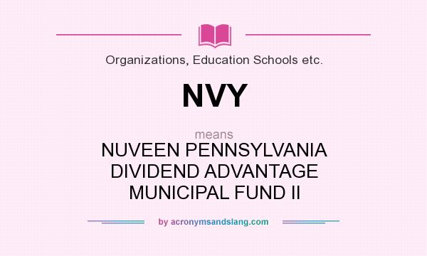 What does NVY mean? It stands for NUVEEN PENNSYLVANIA DIVIDEND ADVANTAGE MUNICIPAL FUND II