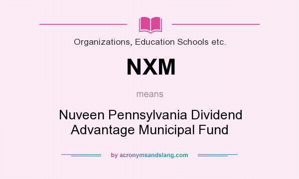 What does NXM mean? It stands for Nuveen Pennsylvania Dividend Advantage Municipal Fund