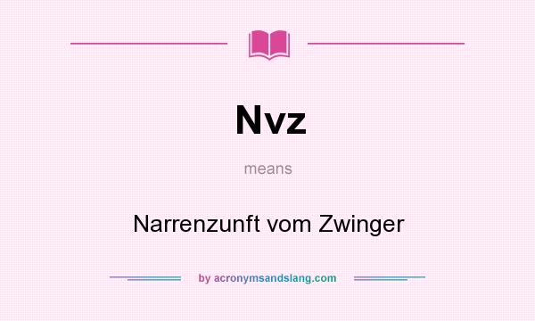 What does Nvz mean? It stands for Narrenzunft vom Zwinger